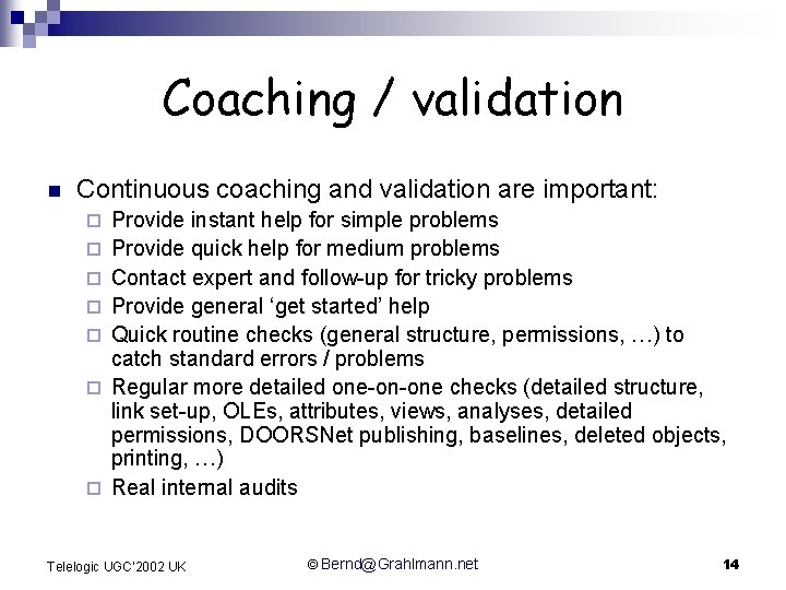 Coaching / validation n Continuous coaching and validation are important: ¨ ¨ ¨ ¨
