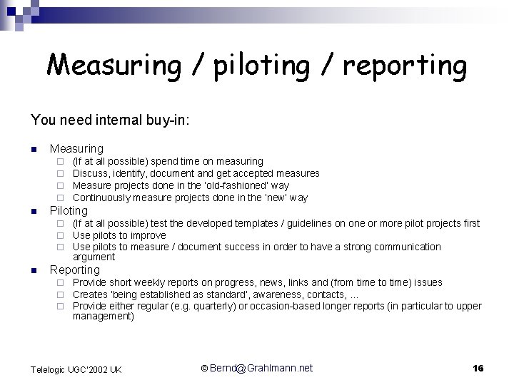 Measuring / piloting / reporting You need internal buy-in: n Measuring ¨ ¨ n