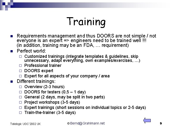 Training n n Requirements management and thus DOORS are not simple / not everyone