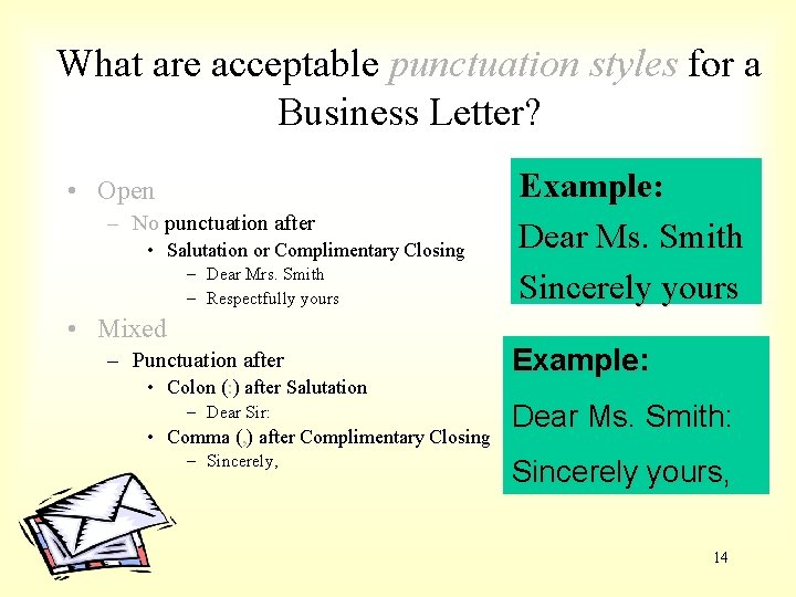 What are acceptable punctuation styles for a Business Letter? • Open – No punctuation