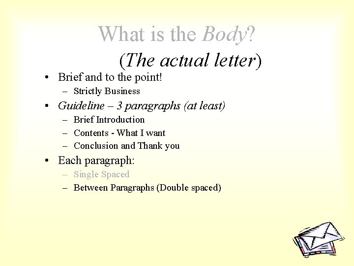 What is the Body? (The actual letter) • Brief and to the point! –
