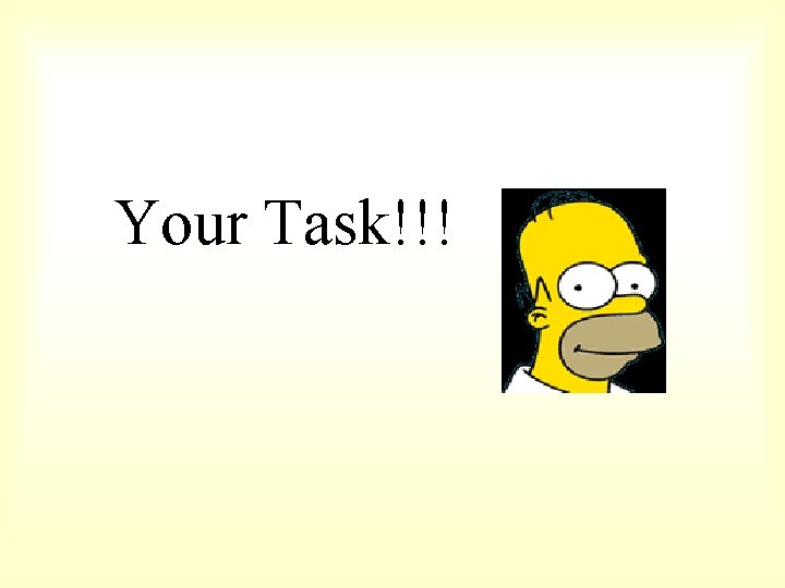 Your Task!!! 