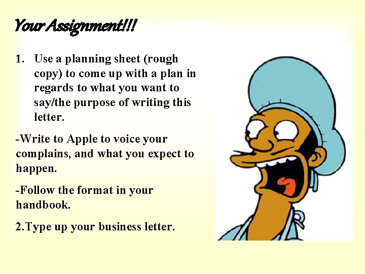 Your assignment tonight: Your Assignment!!! 1. Use a planning sheet (rough copy) to come