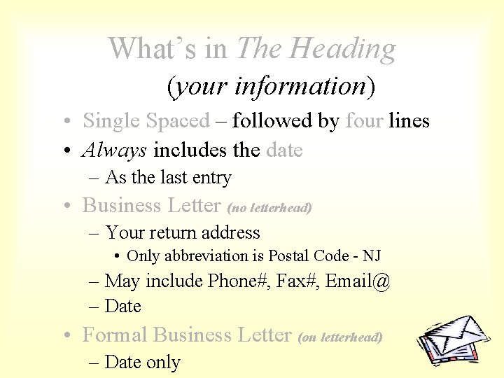 What’s in The Heading (your information) • Single Spaced – followed by four lines