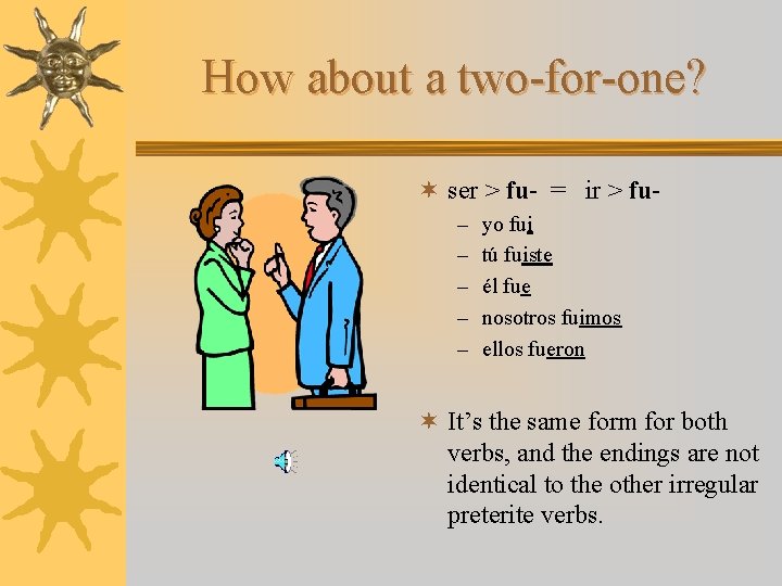 How about a two-for-one? ¬ ser > fu- = ir > fu– – –