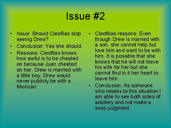 Issue #2 • Issue: Should Cleofilas stop • Cleofilias reasons: Even seeing Drew? though