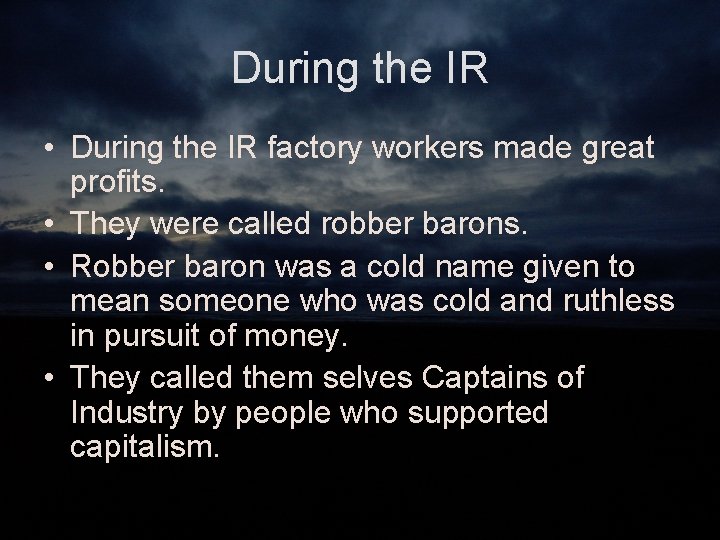 During the IR • During the IR factory workers made great profits. • They