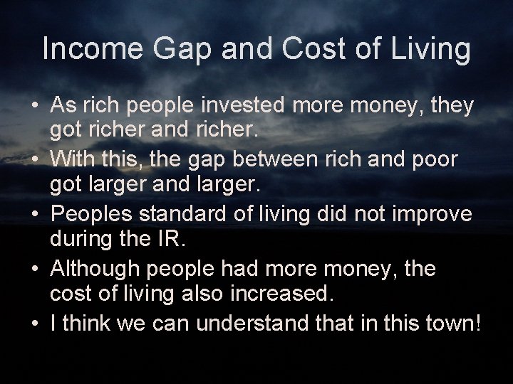 Income Gap and Cost of Living • As rich people invested more money, they