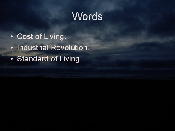 Words • Cost of Living. • Industrial Revolution. • Standard of Living. 