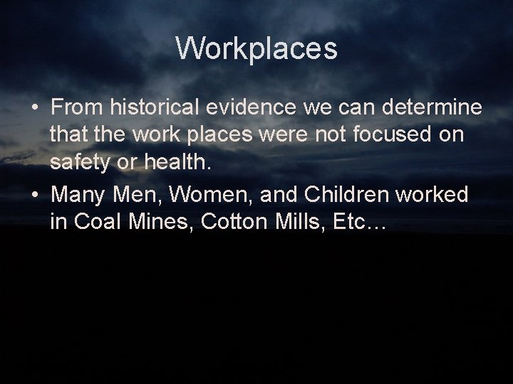 Workplaces • From historical evidence we can determine that the work places were not