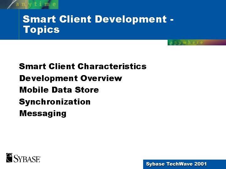 Smart Client Development Topics Smart Client Characteristics Development Overview Mobile Data Store Synchronization Messaging