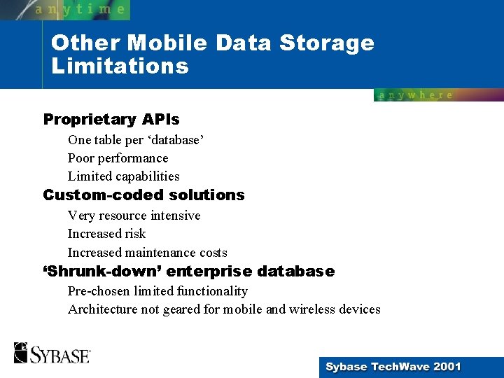 Other Mobile Data Storage Limitations Proprietary APIs One table per ‘database’ Poor performance Limited
