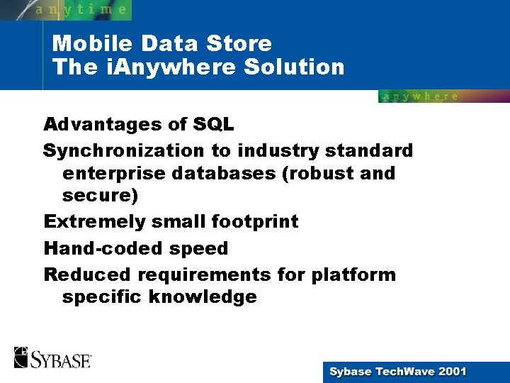 Mobile Data Store The i. Anywhere Solution Advantages of SQL Synchronization to industry standard