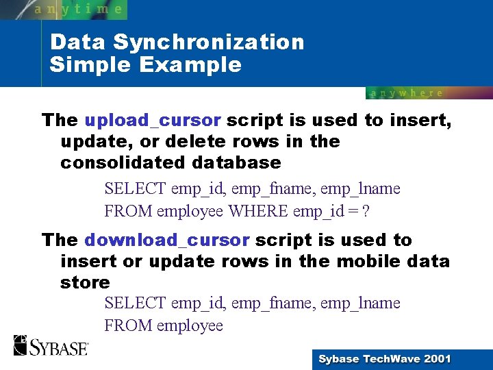 Data Synchronization Simple Example The upload_cursor script is used to insert, update, or delete