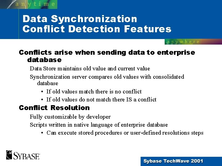 Data Synchronization Conflict Detection Features Conflicts arise when sending data to enterprise database Data