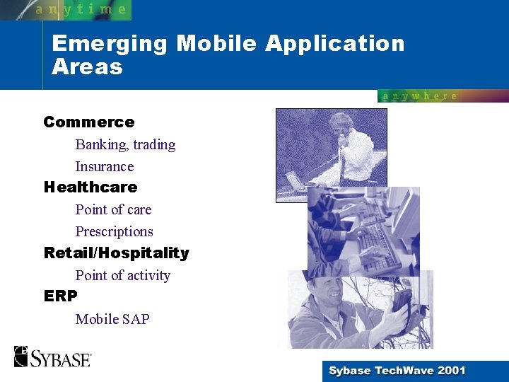 Emerging Mobile Application Areas Commerce Banking, trading Insurance Healthcare Point of care Prescriptions Retail/Hospitality