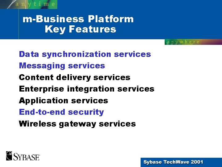 m-Business Platform Key Features Data synchronization services Messaging services Content delivery services Enterprise integration