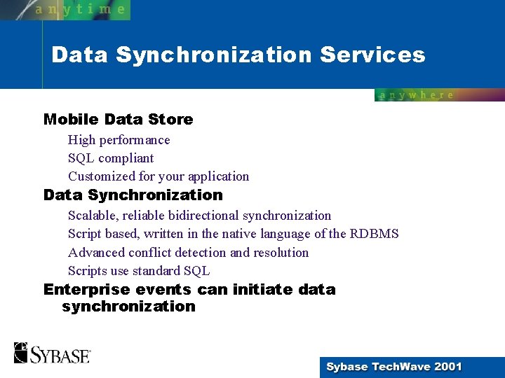 Data Synchronization Services Mobile Data Store High performance SQL compliant Customized for your application