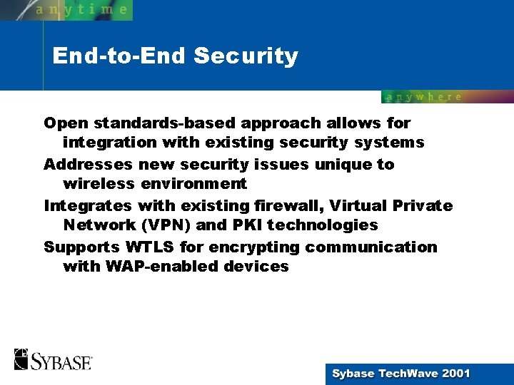 End-to-End Security Open standards-based approach allows for integration with existing security systems Addresses new