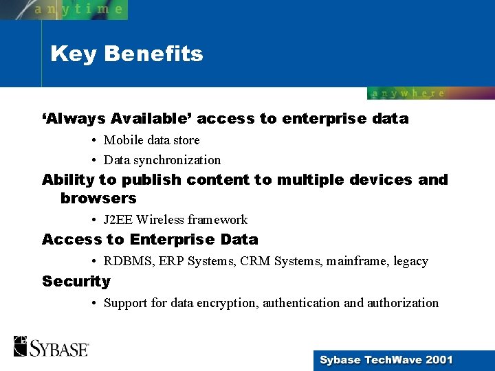 Key Benefits ‘Always Available’ access to enterprise data • Mobile data store • Data