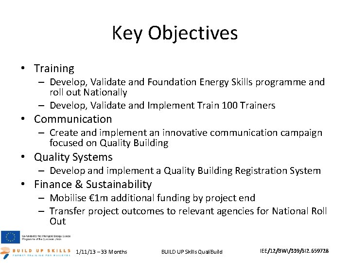 Key Objectives • Training – Develop, Validate and Foundation Energy Skills programme and roll