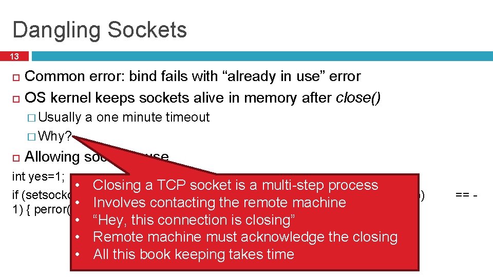 Dangling Sockets 13 Common error: bind fails with “already in use” error OS kernel