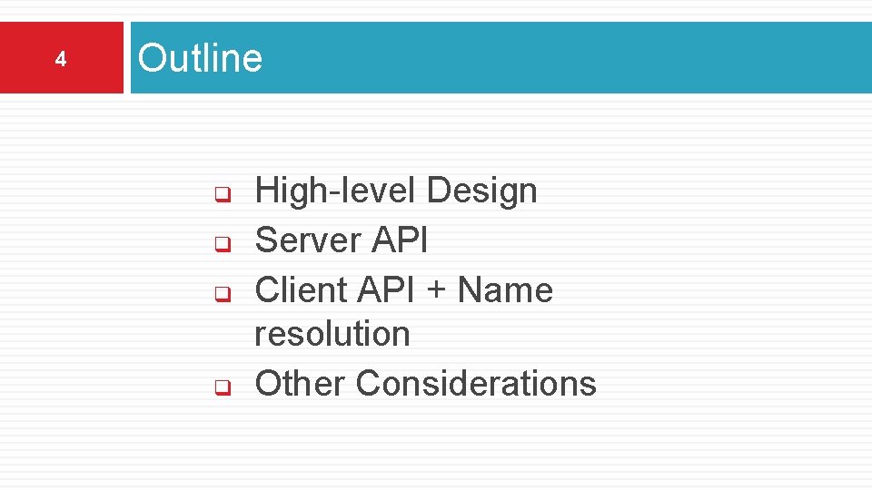 4 Outline q q High-level Design Server API Client API + Name resolution Other