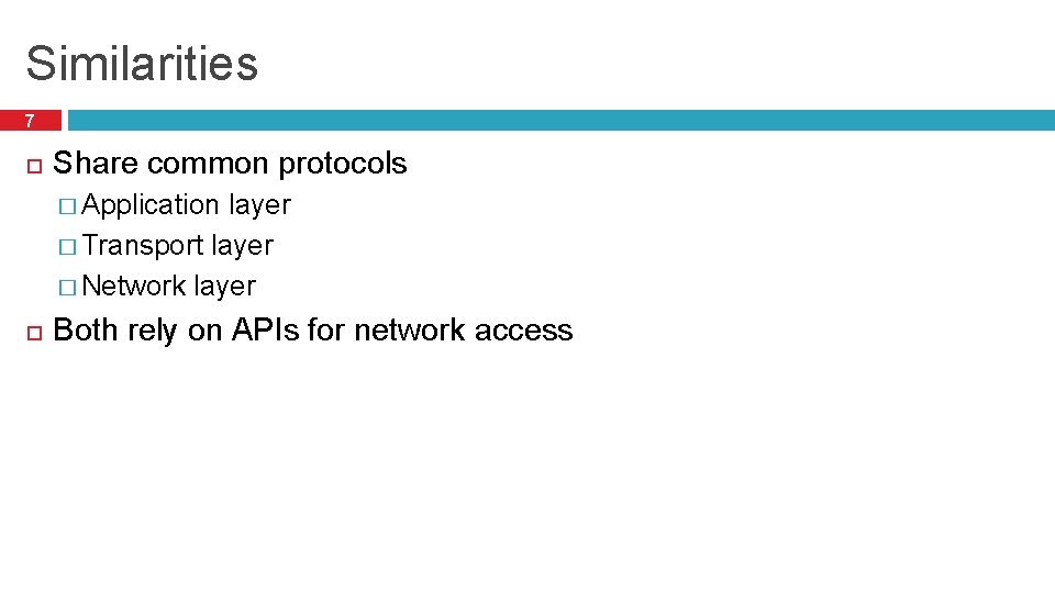 Similarities 7 Share common protocols � Application layer � Transport layer � Network layer
