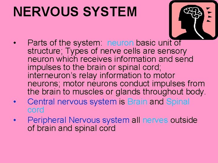 NERVOUS SYSTEM • • • Parts of the system: neuron basic unit of structure;