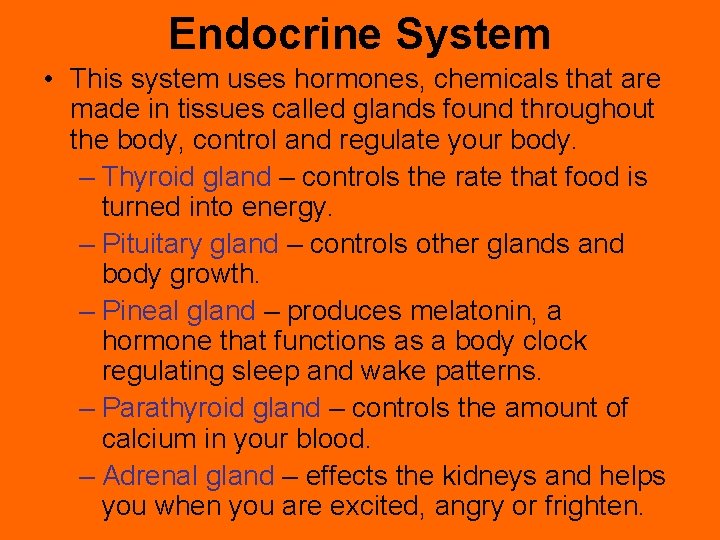 Endocrine System • This system uses hormones, chemicals that are made in tissues called