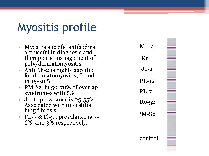 Myositis profile • Myositis specific antibodies are useful in diagnosis and therapeutic management of