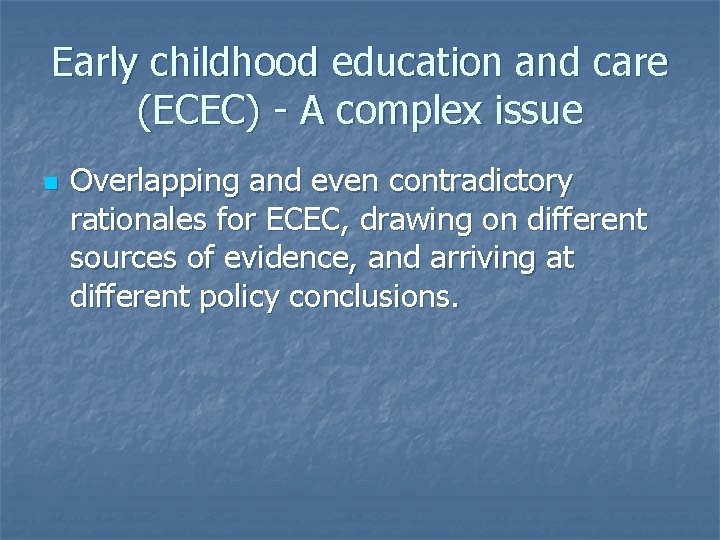 Early childhood education and care (ECEC) - A complex issue n Overlapping and even