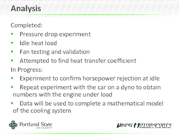 Analysis Completed: • Pressure drop experiment • Idle heat load • Fan testing and