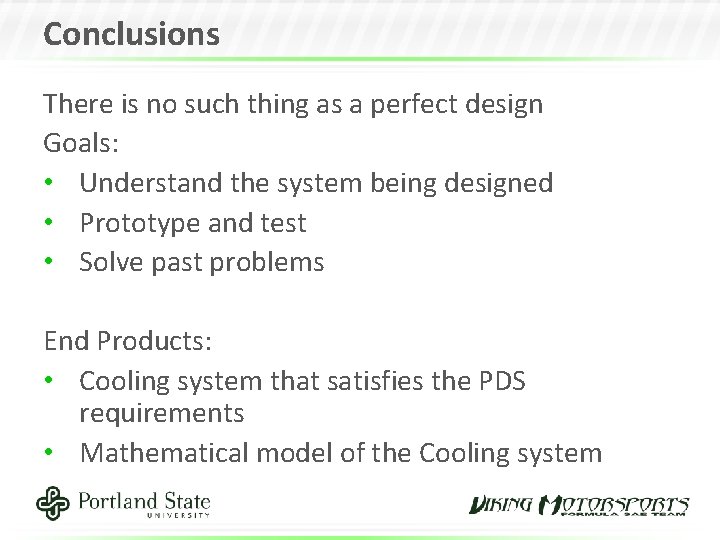 Conclusions There is no such thing as a perfect design Goals: • Understand the