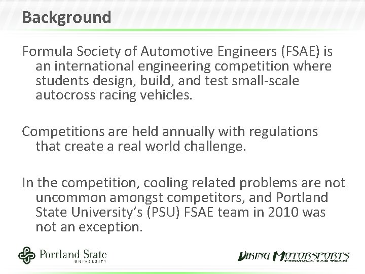Background Formula Society of Automotive Engineers (FSAE) is an international engineering competition where students