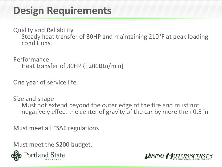 Design Requirements Quality and Reliability Steady heat transfer of 30 HP and maintaining 210°F