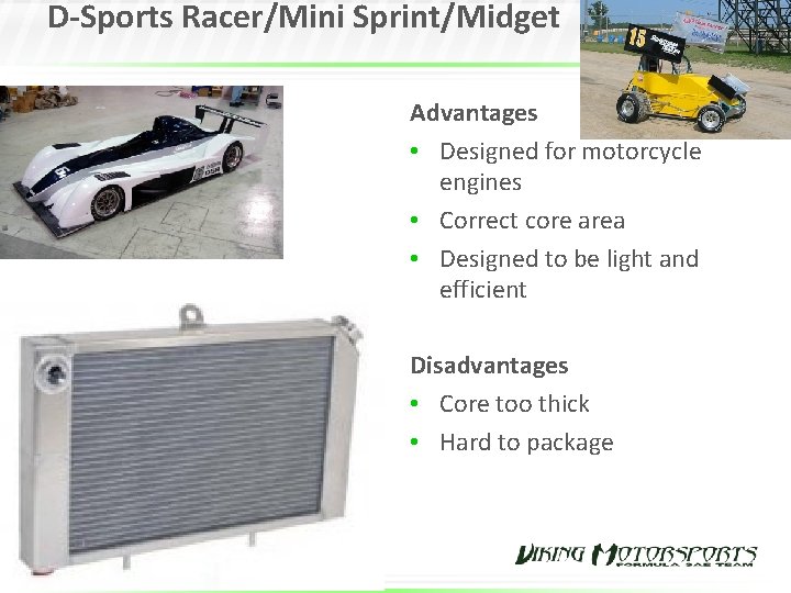 D-Sports Racer/Mini Sprint/Midget Advantages • Designed for motorcycle engines • Correct core area •