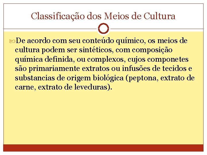 Classificação dos Meios de Cultura De acordo com seu conteúdo químico, os meios de