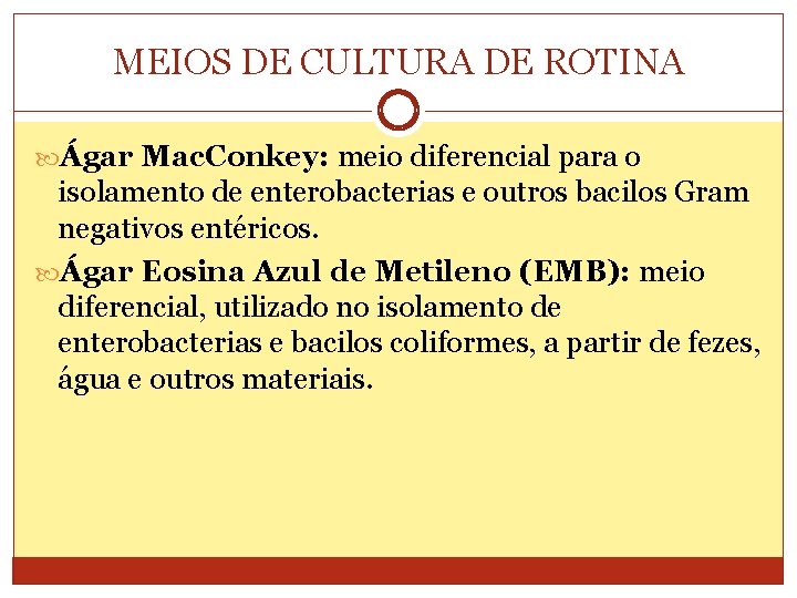 MEIOS DE CULTURA DE ROTINA Ágar Mac. Conkey: meio diferencial para o isolamento de