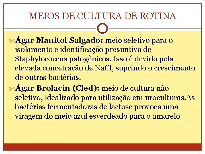 MEIOS DE CULTURA DE ROTINA Ágar Manitol Salgado: meio seletivo para o isolamento e