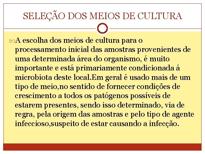 SELEÇÃO DOS MEIOS DE CULTURA A escolha dos meios de cultura para o processamento