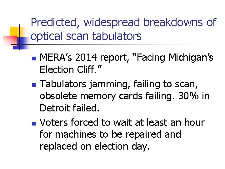 Predicted, widespread breakdowns of optical scan tabulators n n n MERA’s 2014 report, “Facing