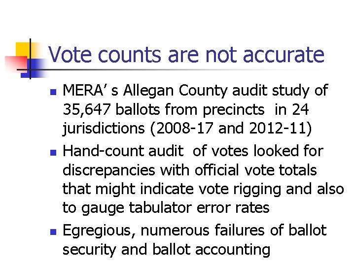 Vote counts are not accurate n n n MERA’ s Allegan County audit study