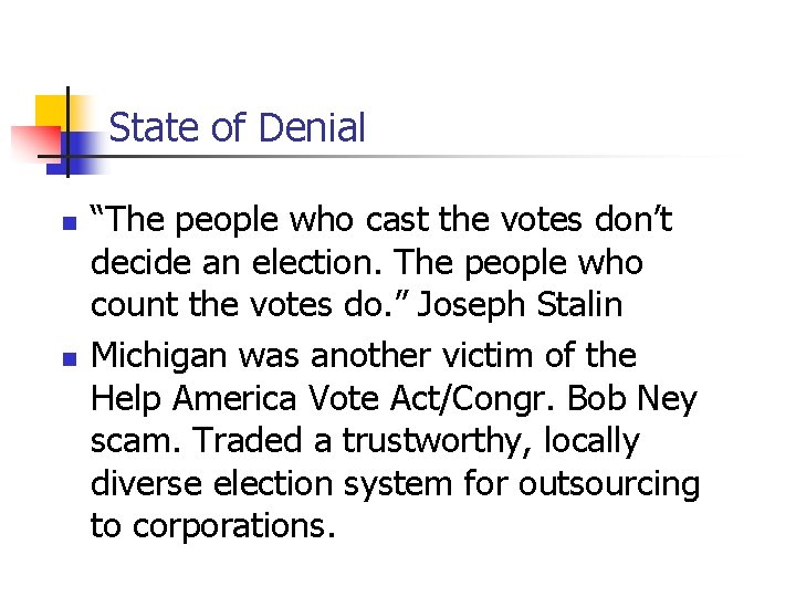 State of Denial n n “The people who cast the votes don’t decide an