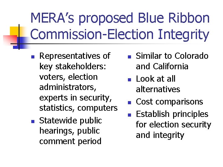 MERA’s proposed Blue Ribbon Commission-Election Integrity n n Representatives of key stakeholders: voters, election