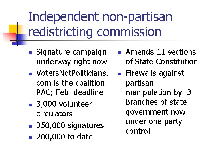 Independent non-partisan redistricting commission n n Signature campaign underway right now Voters. Not. Politicians.