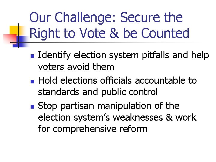 Our Challenge: Secure the Right to Vote & be Counted n n n Identify