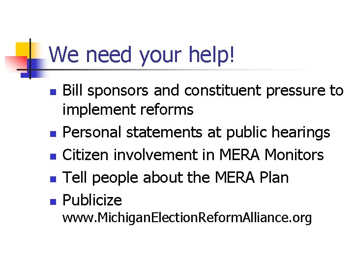 We need your help! n n n Bill sponsors and constituent pressure to implement