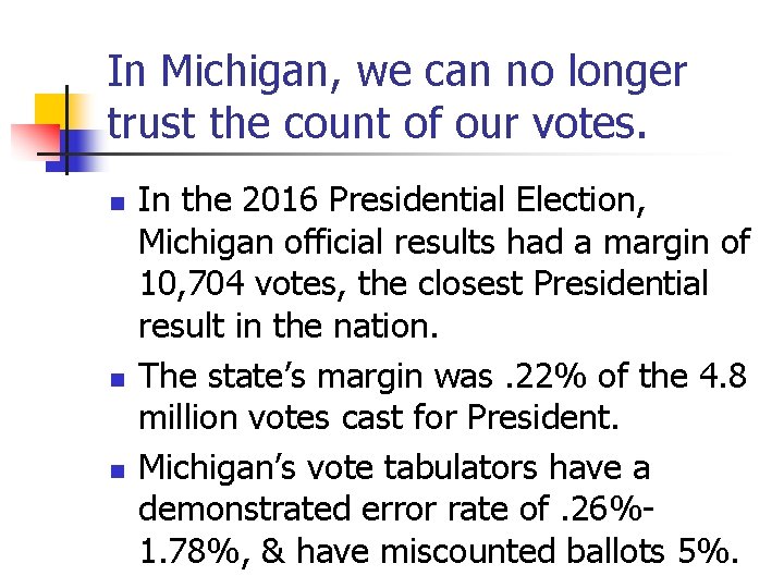 In Michigan, we can no longer trust the count of our votes. n n