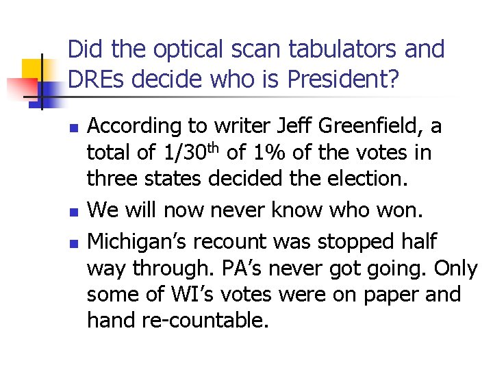 Did the optical scan tabulators and DREs decide who is President? n n n